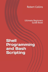 Shell Programming and Bash Scripting