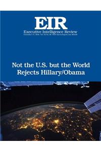 Not the U.S. but the World Rejects Hillary/Obama: Executive Intelligence Review; Volume 43, Issue 46