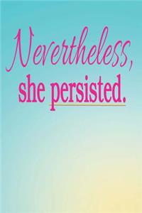 Nevertheless, she persisted