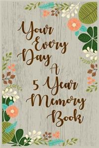 Your Every Day A 5 Year Memory Book
