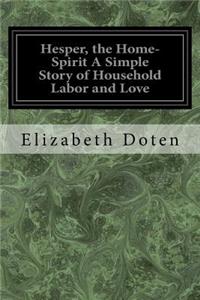 Hesper, the Home-Spirit A Simple Story of Household Labor and Love