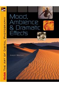 Kodak the Art of Digital Photography: Mood, Ambience and Dramatic Effects (Kodak Art of Digital Photograp)