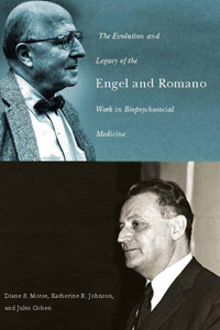 Evolution and Legacy of the Engel and Romano Work in Biopsychosocial Medicine