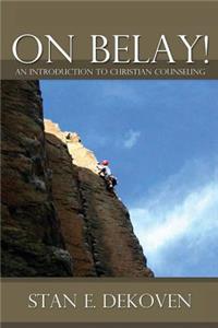 On Belay! an Introduction to Christian Counseling