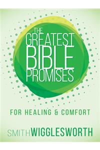 The Greatest Bible Promises for Healing and Comfort