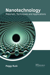 Nanotechnology: Materials, Techniques and Applications