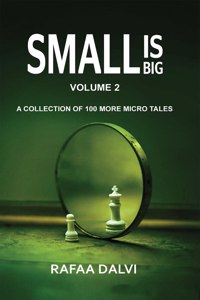 Small is Big - Volume 2: A collection of 100 more micro tales