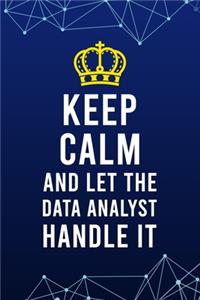 Keep Calm and Let The Data Analyst Handle it
