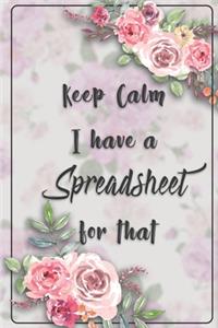 Keep Calm I Have A Spreadsheet For That