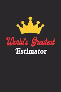 World's Greatest Estimator Notebook - Funny Estimator Journal Gift