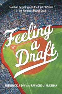 Feeling a Draft: Baseball Scouting and the First 50 Years of the Amateur Player Draft