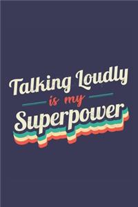 Talking Loudly Is My Superpower: A 6x9 Inch Softcover Diary Notebook With 110 Blank Lined Pages. Funny Vintage Talking Loudly Journal to write in. Talking Loudly Gift and SuperPower