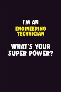 I'M An Engineering technician, What's Your Super Power?