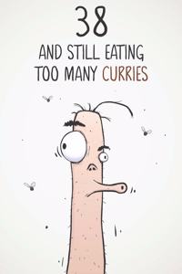 38 & Still Eating Too Many Curries