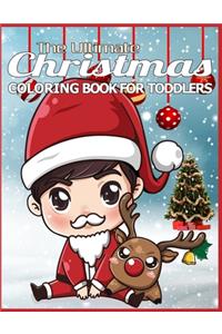 Ultimate Christmas Coloring Book for Toddlers: Children's Christmas Gift or Present for Toddlers & Kids - 50 Beautiful Pages to Color with Holiday Season, Christmas, and Silly Snowman Designs for