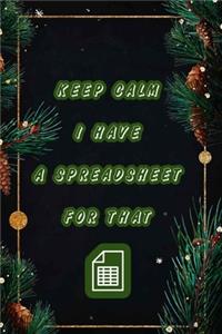 Keep Calm I Have A Spreadsheet For That