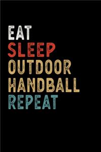 Eat Sleep Outdoor Handball Repeat Funny Sport Gift Idea
