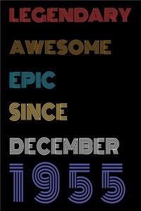 Legendary Awesome Epic Since December 1955 Notebook Birthday Gift For Women/Men/Boss/Coworkers/Colleagues/Students/Friends.