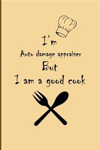 I am Auto damage appraiser But I'm a good Cook Journal