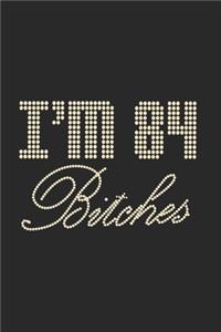 I'm 84 Bitches Notebook Birthday Celebration Gift Lets Party Bitches 84 Birth Anniversary