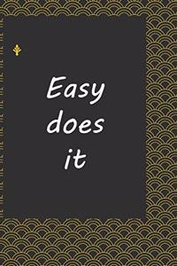 Easy does it