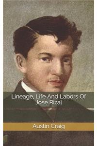Lineage, Life And Labors Of Jose Rizal