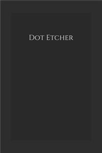 Dot Etcher
