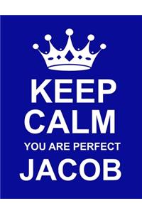 Keep Calm You Are Perfect Jacob