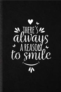 There's Always a Reason to Smile