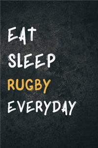 Eat Sleep Rugby Everyday