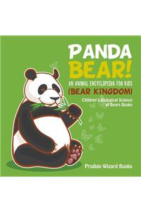 Panda Bear! An Animal Encyclopedia for Kids (Bear Kingdom) - Children's Biological Science of Bears Books