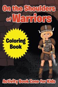 On the Shoulders of Warriors Coloring Book