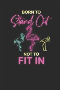 Born To Stand Out Not To Fit In