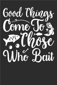 Good Things Come To Those Who Bait