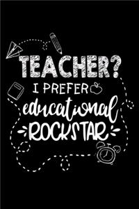 Teacher? I Prefer Educational Rockstar