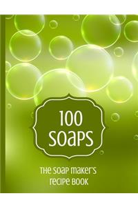 100 Soaps The Soap Maker's Recipe Book