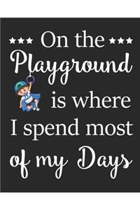 On The Playground Is Where I Spend Most Of My Days