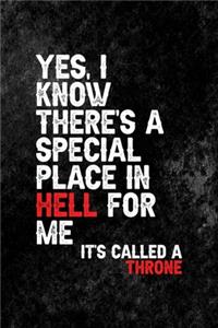 Yes, I Know There's a Special Place In Hell for Me. It's Called a Throne