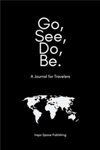 Go, See, Do, Be.