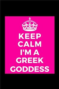 Keep Calm I'm A Greek Goddess