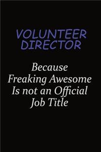 Volunteer Director Because Freaking Awesome Is Not An Official Job Title