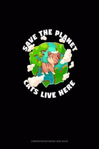 Save The Planet Cats Live Here