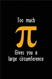 Too Much Gives You A Large Circumference