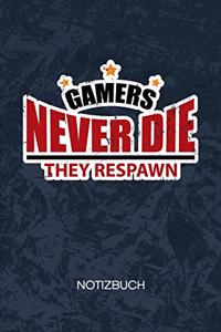 Gamers Never Die They Respawn