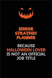 Senior Strategic Planner Because Halloween Lover Is Not An Official Job Title