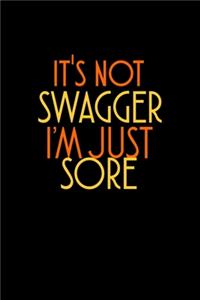 It's Not Swagger I'm Just Sore