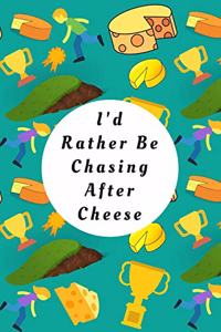I'd Rather Be Chasing After Cheese