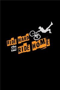 Ride hard or ride home