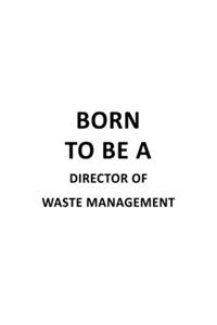 Born To Be A Director Of Waste Management