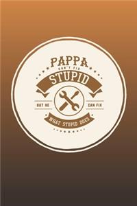Pappa Can't Fix Stupid But He Can Fix What Stupid Does